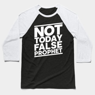 Not Today False Prophet Baseball T-Shirt